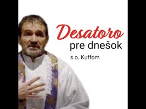 o. Marián Kuffa – Desatoro pre dnešok (celé)